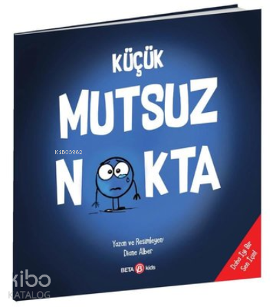 Küçük Mutsuz Nokta | Diane Alber | Beta Kids