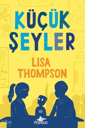 Küçük Şeyler | Lisa Thompson | Pegasus Yayıncılık