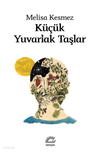 Küçük Yuvarlak Taşlar | Melisa Kesmez | İletişim Yayınları