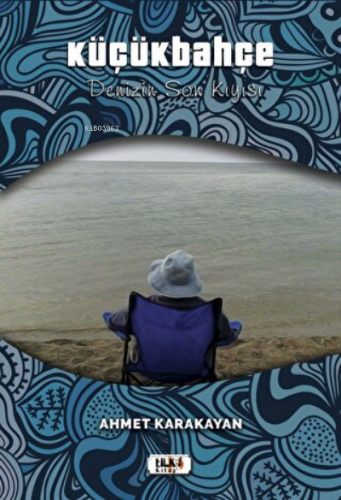Küçükbahçe ;Denizin Son Kıyısı