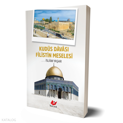 Kudüs Dâvâsı Filistin Meselesi | İslam Yaşar | Yeni Asya Neşriyat