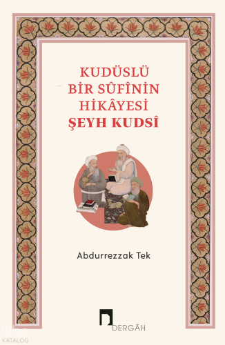Kudüslü Bir Sufinin Hikayesi | Abdurrezzak Tek | Dergah Yayınları