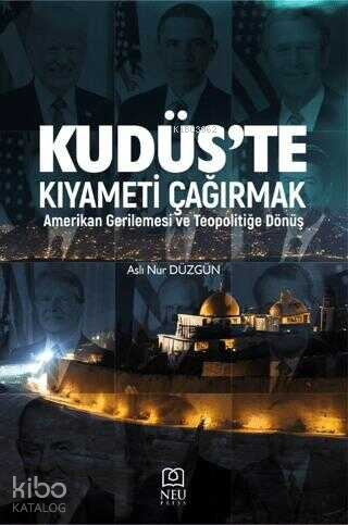 Kudüs'te Kıyameti Çağırmak: Amerikan Gerilemesi ve Teopolitiğe Dönüş