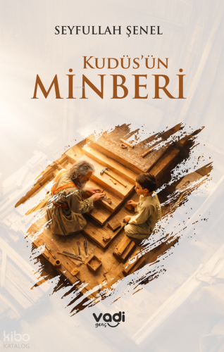 Kudüs'ün Minberi | Seyfullah Şenel | Vadi Yayınları