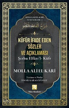 Küfür İfade Eden Sözler Açıklaması - Molla Ali El-Kari Tüm Eserleri-3;Şerhu Elfazı'l- Küfr