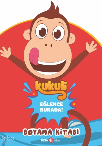 Kukuli – Eğlence Burada! Boyama Kitabı | Kolektif | Beta Kids