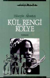 Kül Rengi Kolye | Hüseyin Altuntaş | Şehir Yayınları