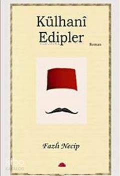 Külhani Edipler | Fazlı Necip | Salkımsöğüt Yayınevi