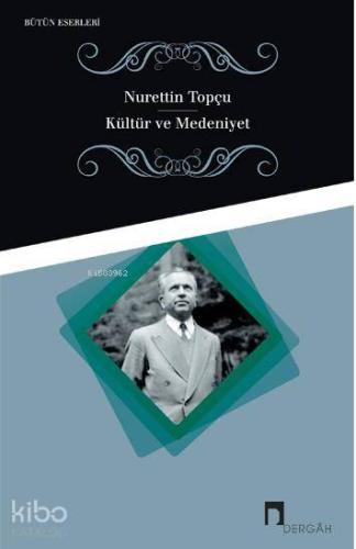 Kültür ve Medeniyet | Nurettin Topçu | Dergah Yayınları