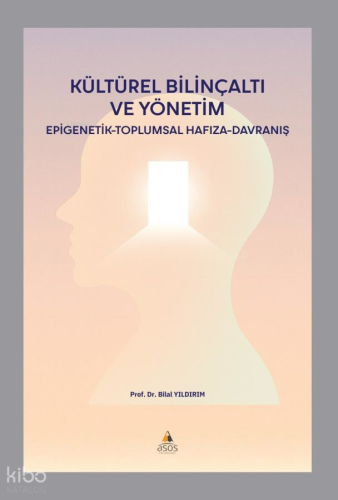 Kültürel Bilinçaltı ve Yönetim ;Epigenetik-Toplumsal Hafıza- Davranış