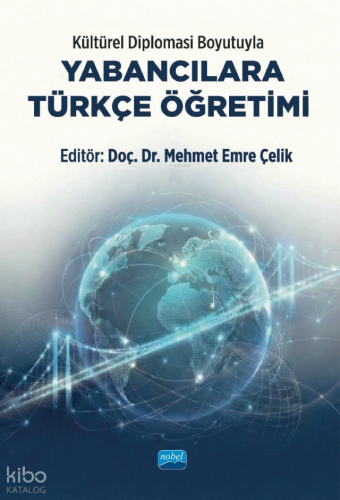 Kültürel Diplomasi Boyutuyla Yabancılara Türkçe Öğretimi | Kolektif | 