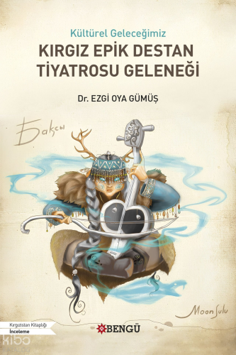 Kültürel Geleceğimiz Kırgız Epik Destan Tiyatrosu Geleneği