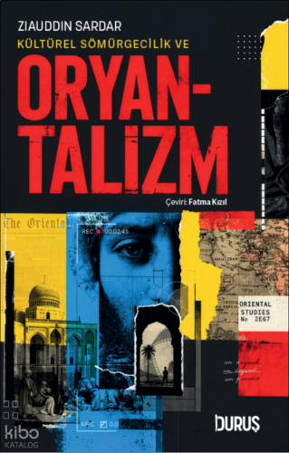 Kültürel Sömürgecilik ve Oryantalizm | Ziauddin Sardar | Duruş Yayınla