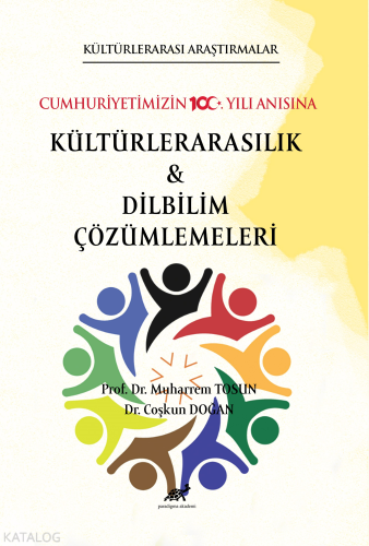 Kültürlerarası Araştırmalar Cumhuriyetimizin 100. Yılı Anısına Kültürlerarasılık ve Karşılaştırmalı Dilbilim Cözümlemeleri