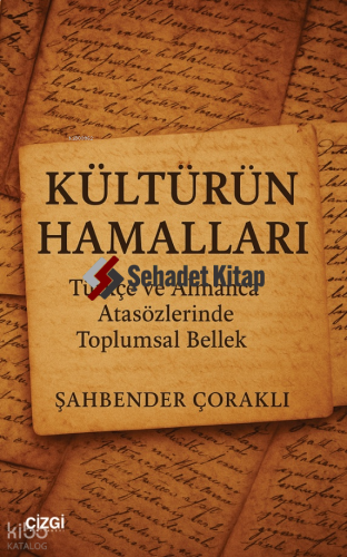 Kültürün Hamalları;Türkçe ve Almanca Atasözlerinde Toplumsal Bellek