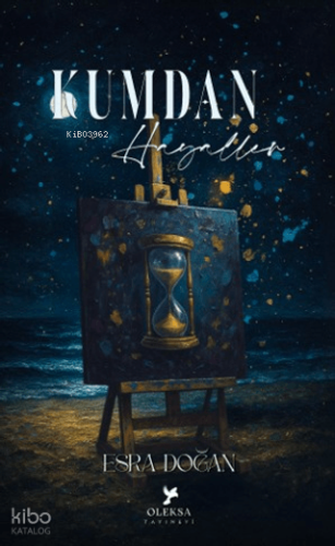 Kumdan Hayaller | Esra Doğan | Oleksa Yayınevi