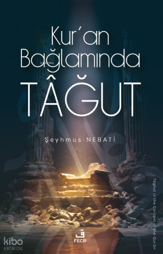 Kur’an Bağlamında Tâğut | Şeyhmus Nebati | Fecr Yayınları