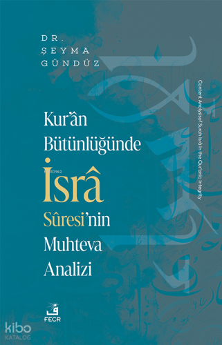 Kur’ân Bütünlüğünde İsrâ Sûresi’nin Muhteva Analizi | Şeyma Gündüz