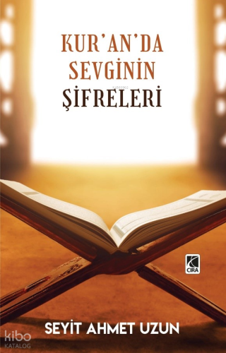 Kur’an’da Sevginin Şifreleri | Seyit Ahmet Uzun | Çıra Yayınları