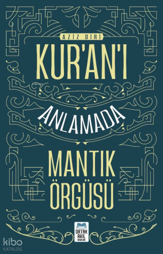 Kur’an’ı Anlamada Mantik Örgüsü