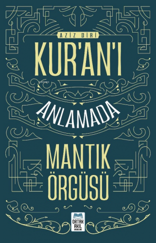 Kur’an’ı Anlamada Mantik Örgüsü