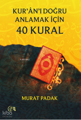 Kur’ân’ı Doğru Anlamak için 40 Kural | Murat Padak | Nida Yayıncılık