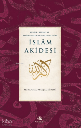 Kur’ân-ı Kerim’e ve Kelâmcıların Metotlarına Göre İslâm Akidesi