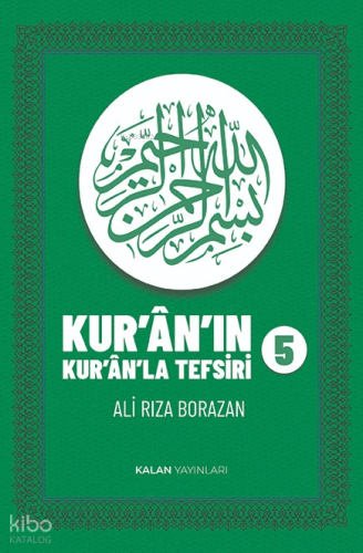Kur’an-ın Kur’anla Tefsiri 5. Cilt (Ciltli) | Ali Rıza Borazan | Kalan