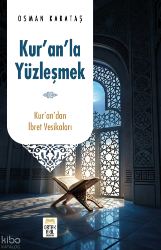 Kur’an’la Yüzleşmek | Osman Karataş | Ortak Akıl Yayınları