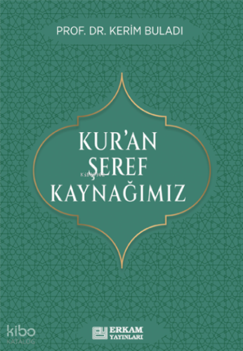 Kur’an Şeref Kaynağımız | Kerim Buladı | Erkam Yayınları