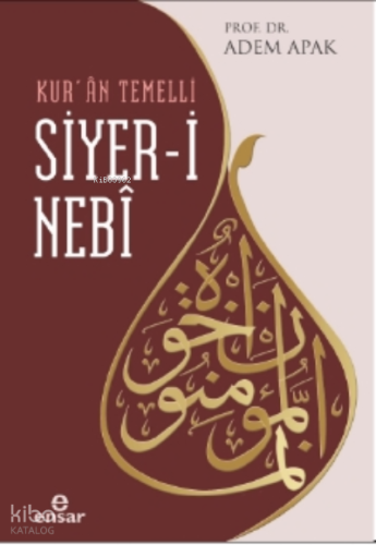 Kur’ân Temelli Siyer-i Nebi | Adem Apak | Ensar Neşriyat