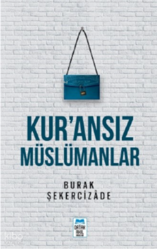 Kur’ansız Müslümanlar