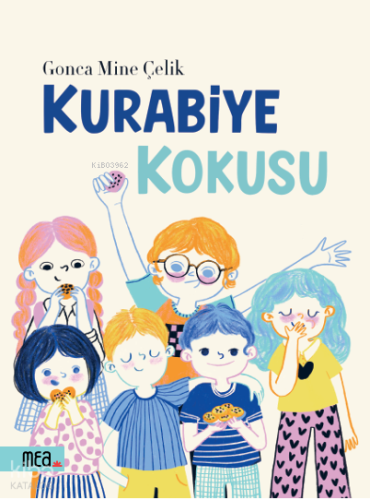 Kurabiye Kokusu (Ciltli) | Gonca Mine Çelik | MEA Kitap Basım Yayın