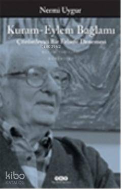 Kuram-Eylem Bağlamı; Çözümleyici Bir Felsefe Denemesi | Nermi Uygur | 