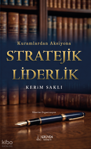 Kuramlardan Aksiyona Stratejik Liderlik | Kerim Saklı | Serüven Yayıne