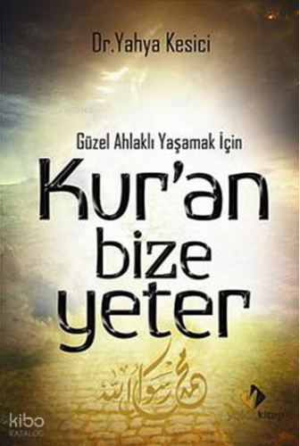 Kur'an Bize Yeter; Güzel Ahlaklı Yaşamak İçin