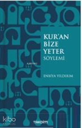 Kur'an Bize Yeter Söylemi | Enbiya Yıldırım | Takdim Yayınları
