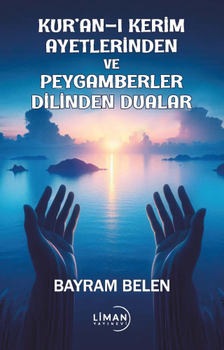 Kuran-I Kerim Ayetlerinden Ve Peygamberler Dilinden Dualar