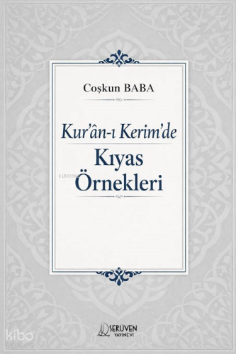 Kur'an-ı Kerim'de Kıyas Örnekleri | Coşkun Baba | Serüven Yayınevi