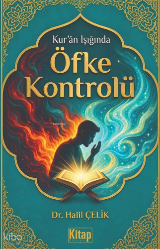 Kur'an Işığında Öfke Kontrolü | Halil Çelik | Kitap Dünyası