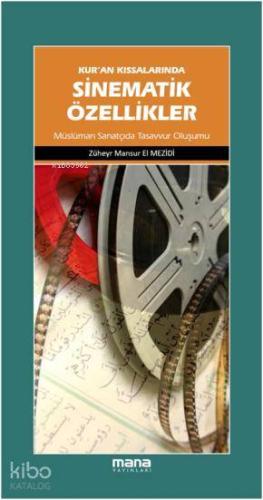 Kuran Kıssalarında Sinematik Özellikler; Müslüman Sanatçıda Tasavvur Oluşumu