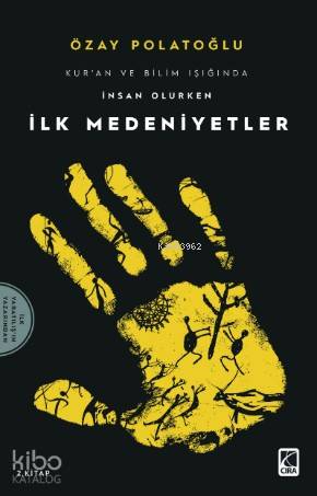 Kur'an ve Bilim Işığında İnsan Olurken İlk Medeniyet