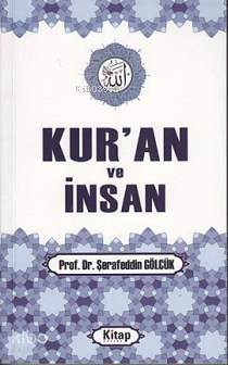 Kur'an ve İnsan | Şerafeddin Gölcük | Kitap Dünyası