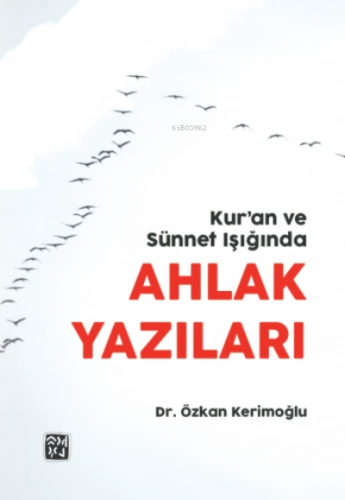 Kur'an ve Sünnet Işığında Ahlak Yazıları | Özkan Kerimoğlu | Kutlu Yay