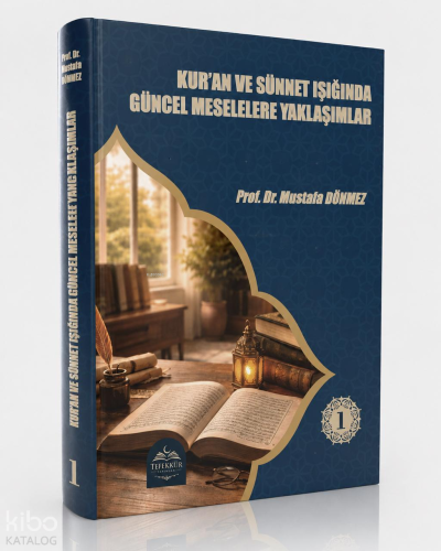 Kuran ve Sünnet Işığında Güncel Meselelere Yaklaşımlar | Mustafa Dönme