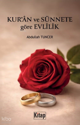 Kur'an ve Sünnete Göre Evlilik | Abdullah Tuncer | Kitap Dünyası