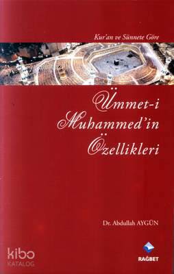 Kur'an ve Sünnet'e Göre Ümmet-i Muhammed'in Özellikleri | Abdullah Ayg
