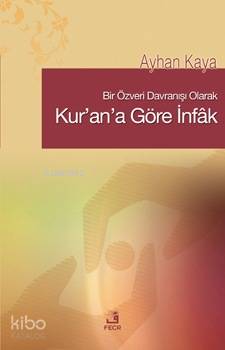 Kur'a'na Göre İnfak | Ayhan Kaya | Fecr Yayınları