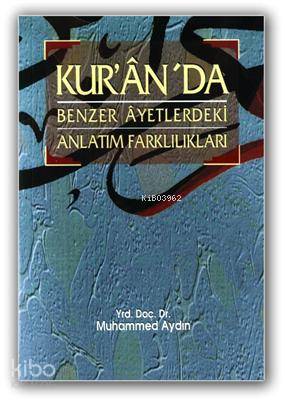 Kur'an'da Benzer Ayetlerdeki Anlatım Farklılıkları