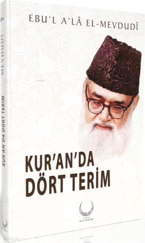 Kur'anda Dört Terim (Ciltli) | Ebu'l A'lâ el-Mevdudî | Hilal Yayınları